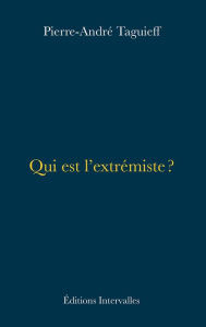 Title: Qui est l'extrémiste ?, Author: Pierre-André Taguieff