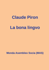 Title: La bona lingvo, Author: Claude Piron