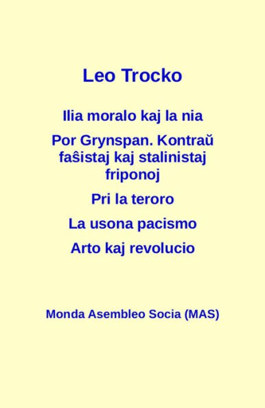 Ilia moralo kaj la nia; Por Grynspan. Kontrau fasistaj pogromklikoj kaj stalinistaj friponoj; Pri la teroro; La usona pacismo; Arto kaj revolucio