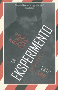 Title: La eksperimento: La forgesita revolucio de Kartvelujo 1918-1921, Author: Eric Lee