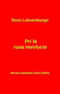 Title: Pri la rusa revolucio, Author: Rozo Luksemburgo