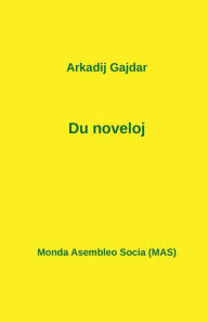 Title: Du noveloj, Author: Arkadij Gajdar
