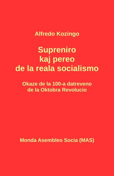 Supreniro kaj pereo de la reala socialismo: Okaze de la 100-a datreveno de la Oktobra Revolucio
