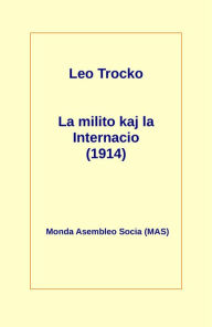 Title: La milito kaj la Internacio (1914), Author: Leo Trocko