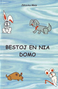 Title: Bestoj en nia domo, Author: Zdravka Metz