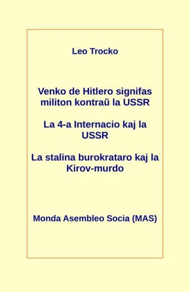 Venko de Hitlero signifas militon kontrau la USSR; La 4-a Internacio kaj la USSR; La stalina burokrataro kaj la Kirov-murdo