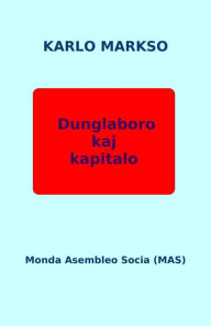 Title: Dunglaboro kaj kapitalo, Author: Karlo Markso