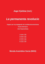 Title: La permanente revolucio: La sola teoria marksisma organo en Esperanto, Author: Aage Kjeldso