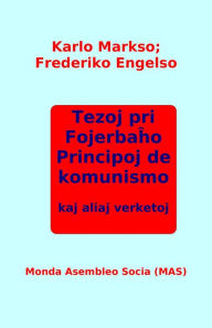 Title: Tezoj pri Fojerbaho, Principoj de komunismo kaj aliaj verketoj, Author: Karlo Markso