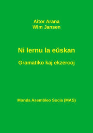 Title: Ni lernu la euskan. Gramatiko kaj ekzercoj, Author: Aitor Arana