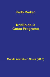 Title: Kritiko de la Gotaa Programo: Kun antauparolo de Frederiko Engelso kaj la letero al Bracke, Author: Karlo Markso
