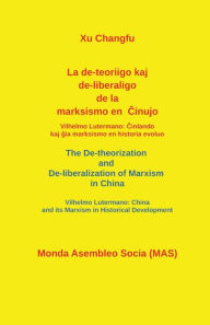 Title: La de-teoriigo kaj de-liberaligo de la marksismo en Cinujo., Author: Changfu XU