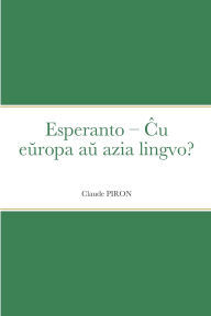 Title: Esperanto - Ĉu eŭropa aŭ azia lingvo?, Author: Claude Piron