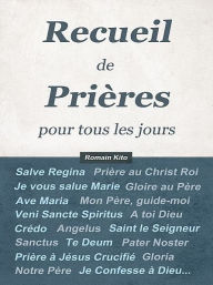 Title: Recueil de Prières pour tous les jours, Author: Romain Kito