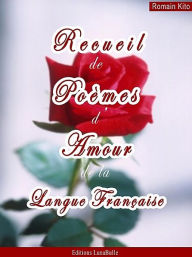 Title: Recueil de poèmes d'Amour de la langue française, Author: Romain Kito