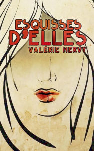 Title: Esquisses d'elles, Author: Valérie Hervy