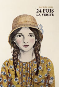 Title: 24 fois la vérité, Author: Raphaël Meltz