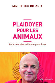 Title: Plaidoyer pour les animaux, Author: Matthieu Ricard
