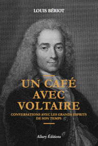 Title: Un café avec Voltaire, Author: Louis Bériot