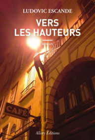 Title: Vers les hauteurs, Author: Ludovic Escande