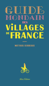 Title: Guide mondain des villages de France, Author: Matthias Debureaux