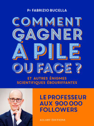 Title: Comment gagner à pile ou face ? - Et autres énigmes scientifiques ébouriffantes, Author: Fabrizio BUCELLA