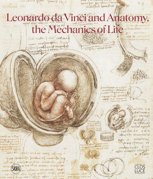 Leonardo da Vinci and Anatomy: The Mechanics of Life