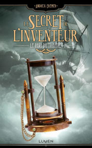 Title: Le Secret de l'inventeur - tome 3 Le Pari du Traître, Author: Andrea Cremer