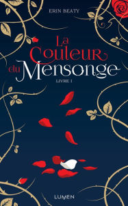 Title: La couleur du mensonge - Livre I, Author: Erin Beaty