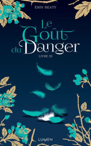 Title: Le Goût du danger livre III, Author: Erin Beaty