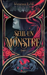 Title: Les Monstres - Tome 1 Seul un monstre..., Author: Vanessa Len