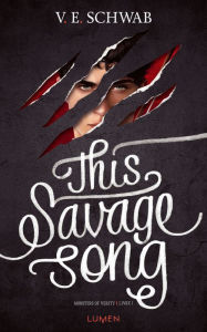 Title: Monsters of Verity - Tome 1 This Savage song, Author: V. E. Schwab