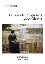 Title: Le Bracelet de grenats - Olessia, Author: Alexandre Kouprine