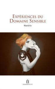 Title: Expériences du domaine sensible, Author: Maestria