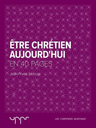 Title: Être chrétien aujourd'hui - En 40 pages, Author: Jean-Yves Leloup