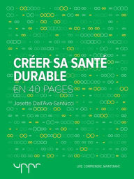 Title: Créer sa santé durable, Author: Josette Dall'ava-Santucci