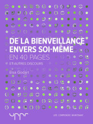Title: De la bienveillance envers soi-même: Et autres discours, Author: Elsa Godart