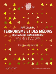 Title: Au cour du terrorisme et des médias: Des liaisons dangereuses ?, Author: Emmanuel Hamelin