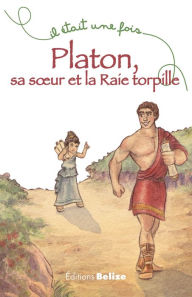 Title: Platon, sa soeur et la Raie torpille: Un récit familial, Author: Hélène Soumet