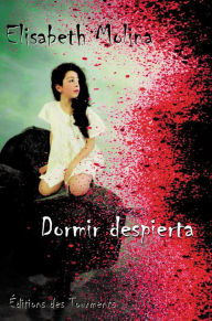 Title: Dormir despierta: Novela, Author: Elisabeth Molina