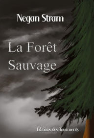 Title: La Forêt Sauvage, Author: Negan Stram