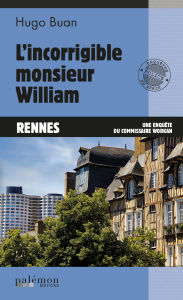 Title: L'incorrigible monsieur William: Une enquête du commissaire Workan - Tome 5, Author: Hugo Buan