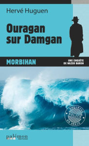 Title: Ouragan sur Damgan: Une enquête du commissaire Baron - Tome 3, Author: Hervé Huguen