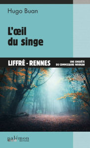 Title: L'oil du singe: Une enquête du commissaire Workan - Tome 4, Author: Hugo Buan