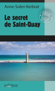 Title: Le Secret de Saint-Quay: Une enquête du commandant Perrot - Tome 5, Author: Anne-Solen Kerbrat