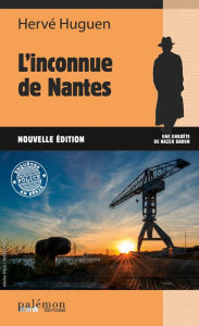 Title: L'inconnue de Nantes: Une enquête du commissaire Baron - Tome 7, Author: Hervé Huguen