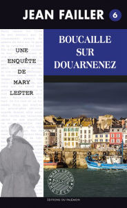 Title: Boucaille sur Douarnenez: Les enquêtes de Mary Lester - Tome 6, Author: Jean Failler