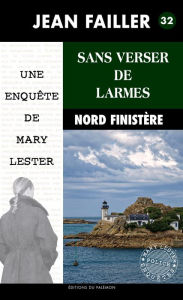 Title: Sans verser de larmes: Les enquêtes de Mary Lester - Tome 32, Author: Jean Failler