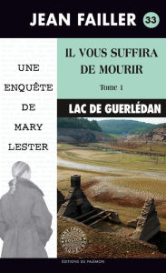 Title: Il vous suffira de mourir - Tome 1: Les enquêtes de Mary Lester - Tome 33, Author: Jean Failler