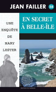 Title: En secret à Belle-Île: Les enquêtes de Mary Lester - Tome 58, Author: Jean Failler